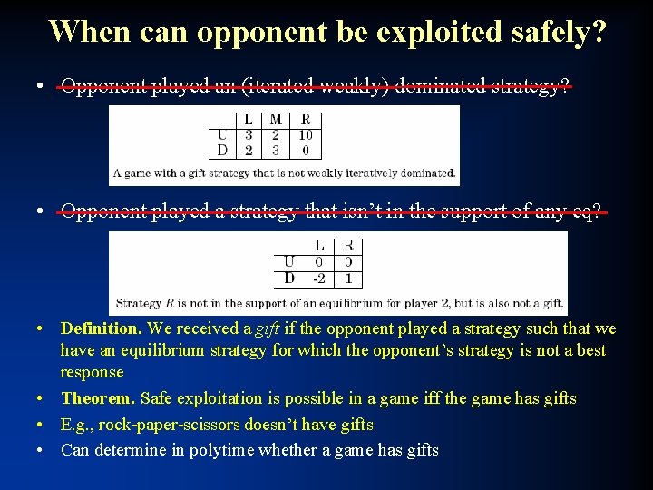 When can opponent be exploited safely? • Opponent played an (iterated weakly) dominated strategy?