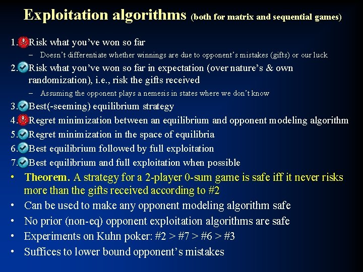 Exploitation algorithms (both for matrix and sequential games) 1. Risk what you’ve won so