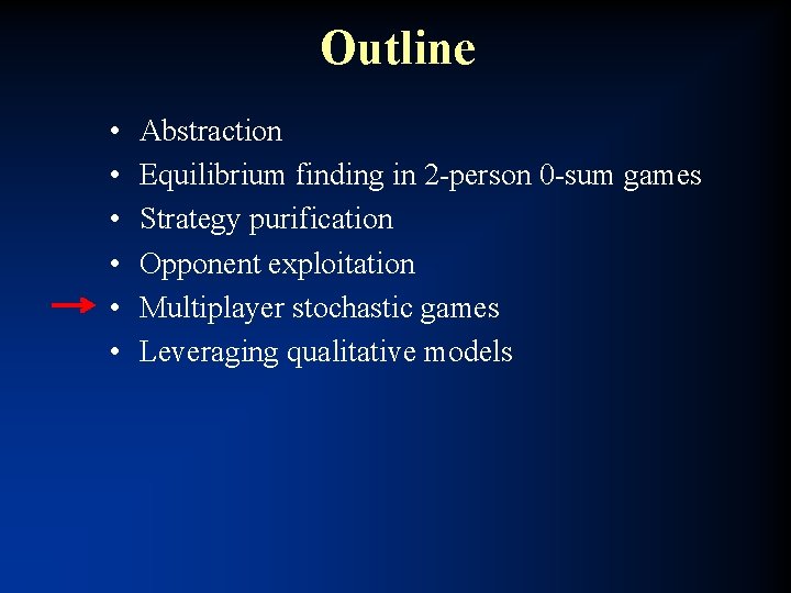 Outline • • • Abstraction Equilibrium finding in 2 -person 0 -sum games Strategy