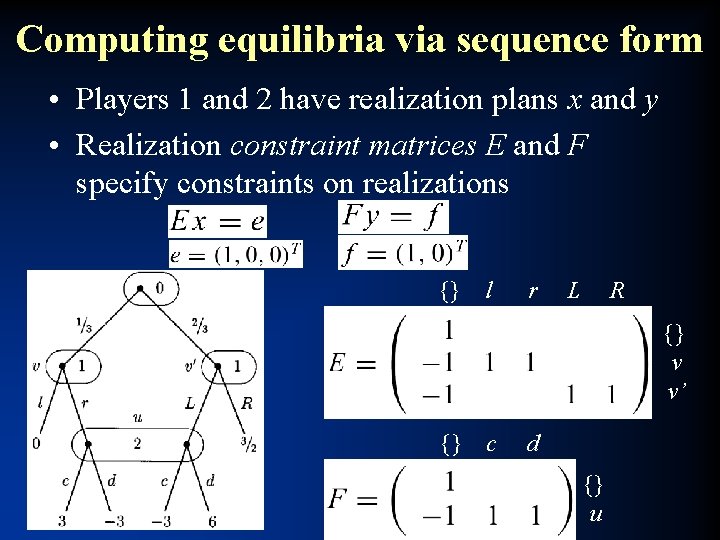 Computing equilibria via sequence form • Players 1 and 2 have realization plans x