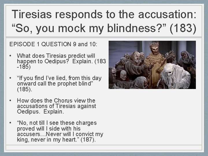 Tiresias responds to the accusation: “So, you mock my blindness? ” (183) EPISODE 1