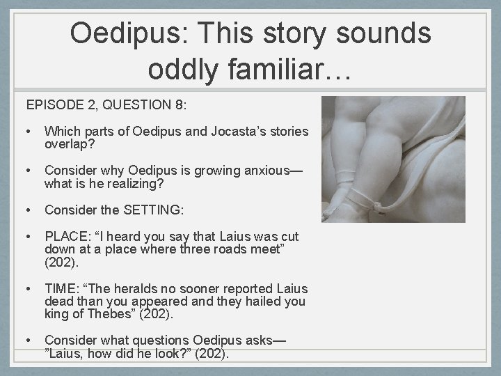 Oedipus: This story sounds oddly familiar… EPISODE 2, QUESTION 8: • Which parts of