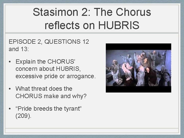 Stasimon 2: The Chorus reflects on HUBRIS EPISODE 2, QUESTIONS 12 and 13: •
