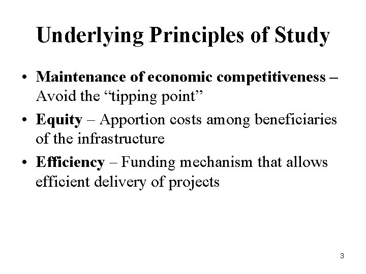 Underlying Principles of Study • Maintenance of economic competitiveness – Avoid the “tipping point”