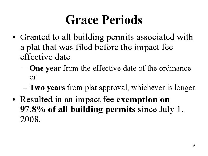 Grace Periods • Granted to all building permits associated with a plat that was