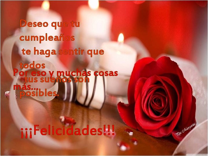 Deseo que tu cumpleaños te haga sentir que todos Por eso y muchas cosas