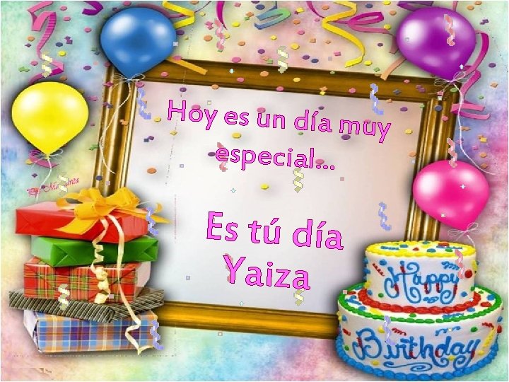 Hoy es un día mu y especial. . . Es tú día Yaiza 