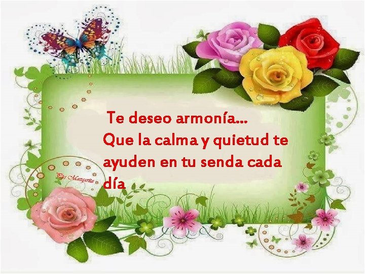  Te deseo armonía. . . Te deseo sonrisas y Que la calma y