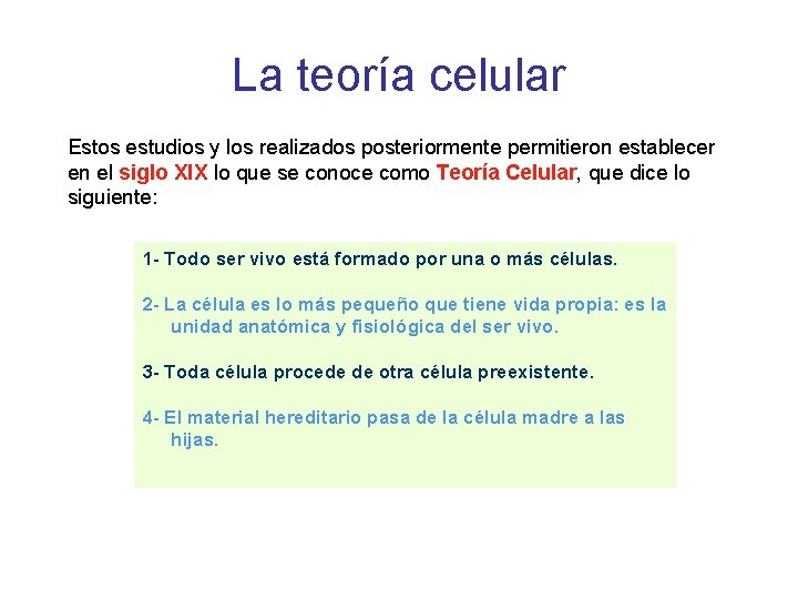 La teoría celular Estos estudios y los realizados posteriormente permitieron establecer en el siglo