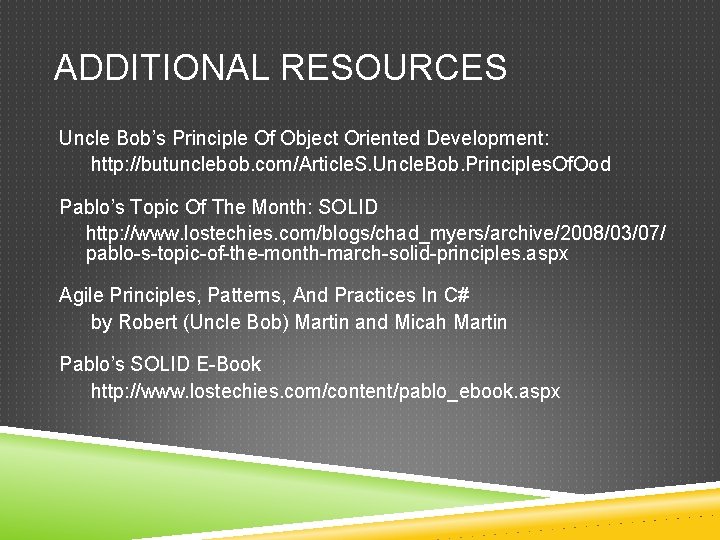 ADDITIONAL RESOURCES Uncle Bob’s Principle Of Object Oriented Development: http: //butunclebob. com/Article. S. Uncle.