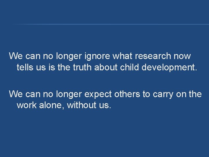 We can no longer ignore what research now tells us is the truth about We can no longer ignore what research now tells us is the truth about