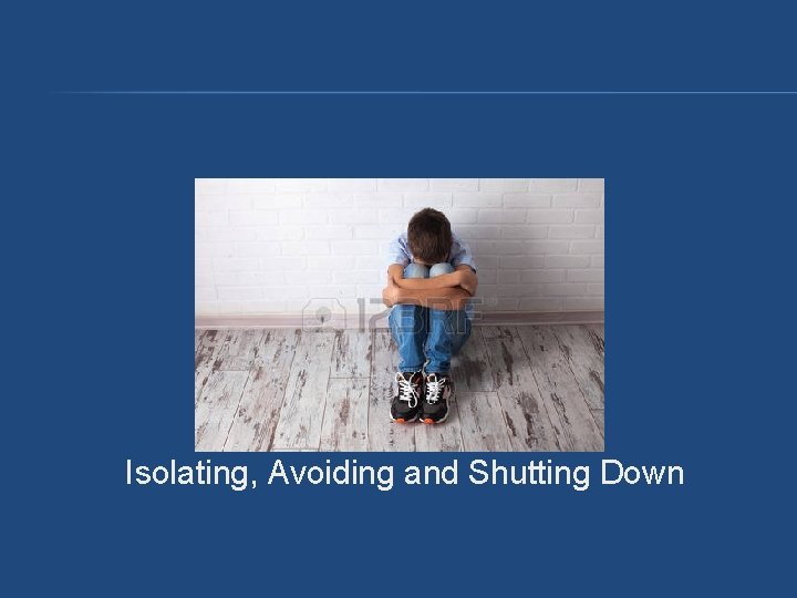 Isolating, Avoiding and Shutting Down Isolating, Avoiding and Shutting Down