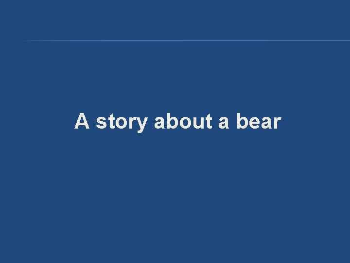 A story about a bear A story about a bear