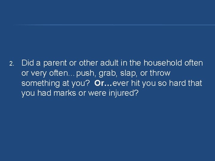 2. Did a parent or other adult in the household often or very often…push, 2. Did a parent or other adult in the household often or very often…push,