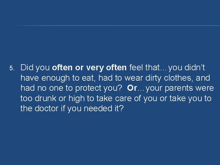 5. Did you often or very often feel that…you didn’t have enough to eat, 5. Did you often or very often feel that…you didn’t have enough to eat,