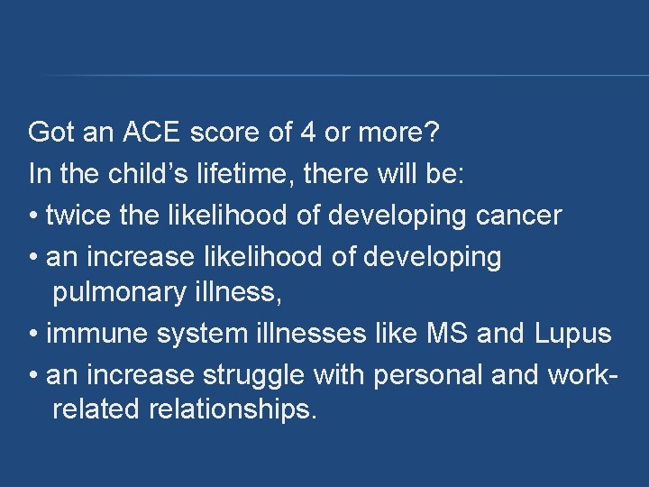 Got an ACE score of 4 or more? In the child’s lifetime, there will Got an ACE score of 4 or more? In the child’s lifetime, there will