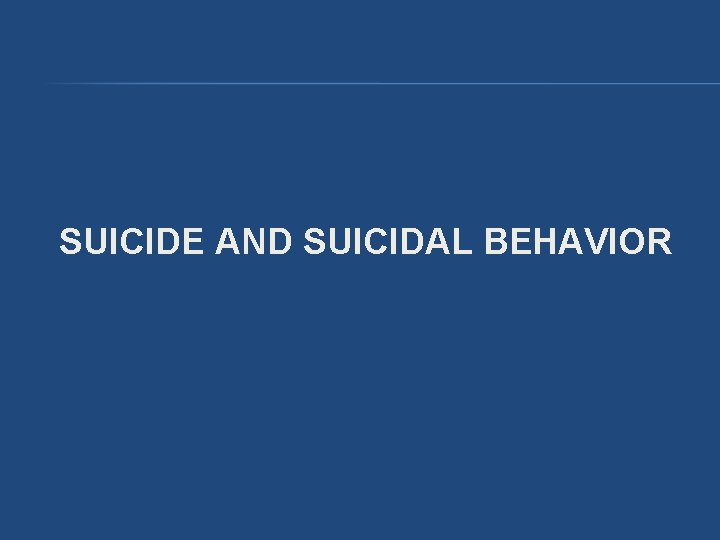 SUICIDE AND SUICIDAL BEHAVIOR SUICIDE AND SUICIDAL BEHAVIOR