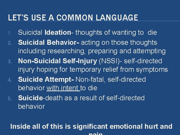 LET’S USE A COMMON LANGUAGE 1. 2. 3. 4. 5. Suicidal Ideation- thoughts of LET’S USE A COMMON LANGUAGE 1. 2. 3. 4. 5. Suicidal Ideation- thoughts of