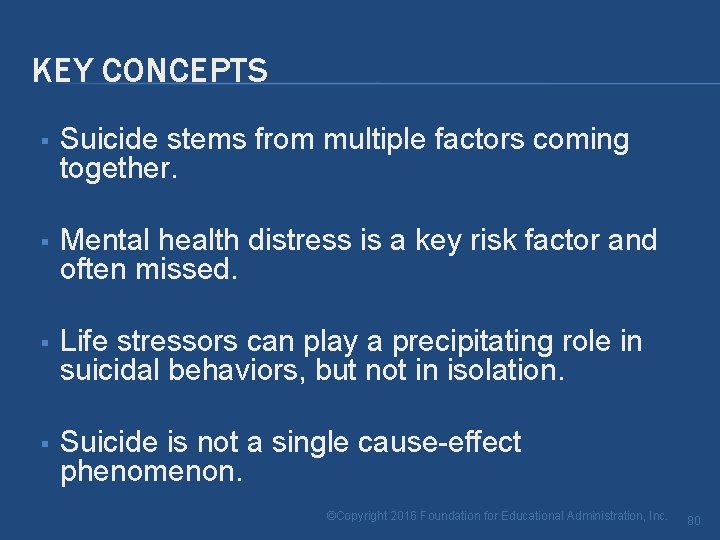 KEY CONCEPTS § Suicide stems from multiple factors coming together. § Mental health distress KEY CONCEPTS § Suicide stems from multiple factors coming together. § Mental health distress
