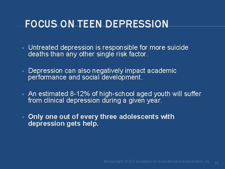 FOCUS ON TEEN DEPRESSION § Untreated depression is responsible for more suicide deaths than FOCUS ON TEEN DEPRESSION § Untreated depression is responsible for more suicide deaths than