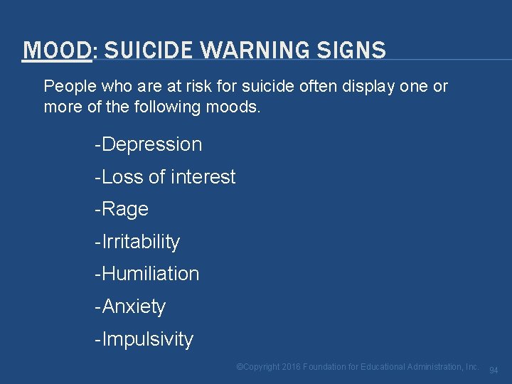 MOOD: SUICIDE WARNING SIGNS People who are at risk for suicide often display one MOOD: SUICIDE WARNING SIGNS People who are at risk for suicide often display one