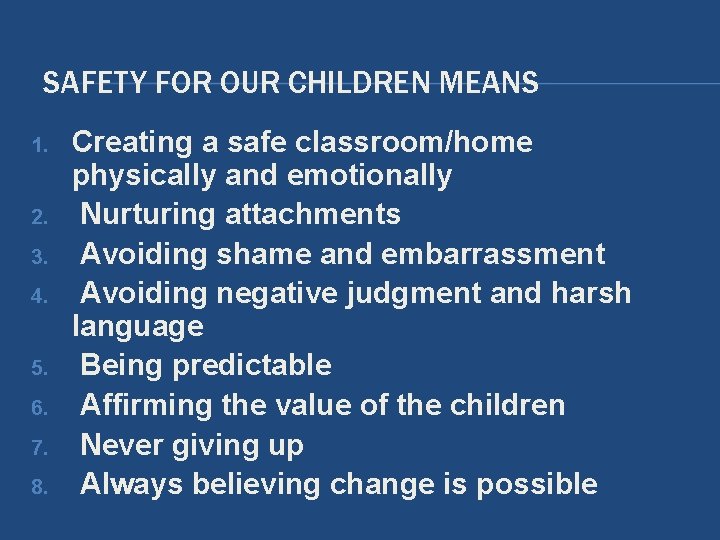SAFETY FOR OUR CHILDREN MEANS 1. 2. 3. 4. 5. 6. 7. 8. Creating SAFETY FOR OUR CHILDREN MEANS 1. 2. 3. 4. 5. 6. 7. 8. Creating