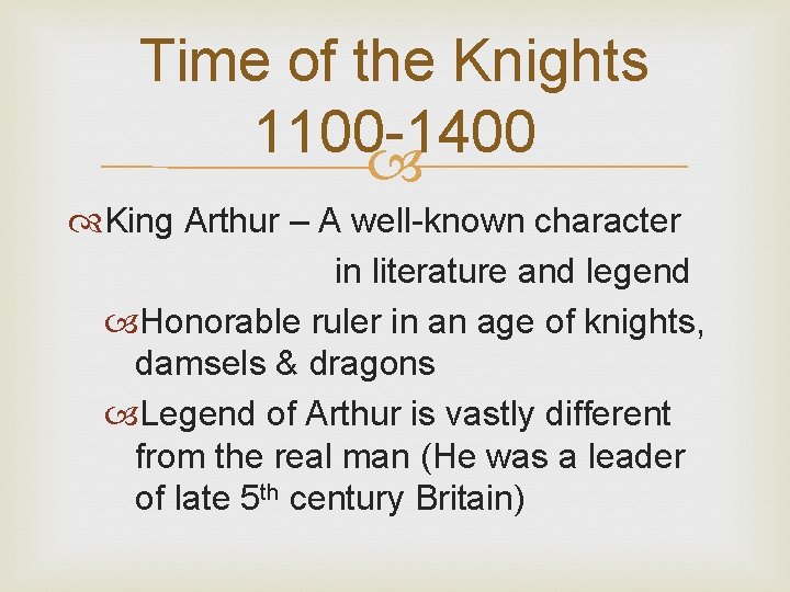 Time of the Knights 1100 -1400 King Arthur – A well-known character in literature