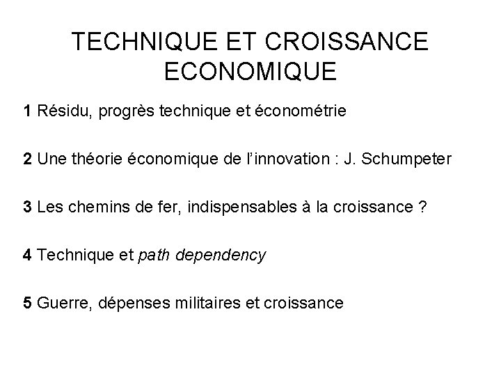 TECHNIQUE ET CROISSANCE ECONOMIQUE 1 Résidu, progrès technique et économétrie 2 Une théorie économique