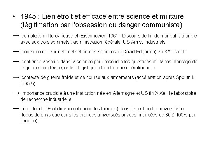  • 1945 : Lien étroit et efficace entre science et militaire (légitimation par