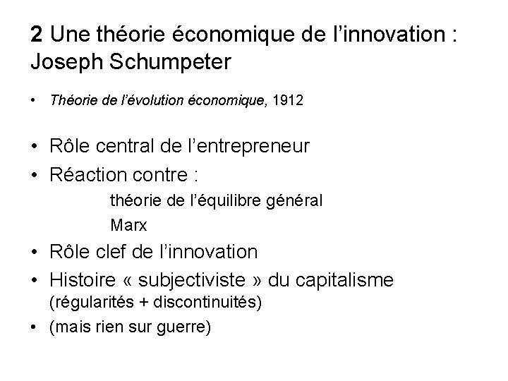 2 Une théorie économique de l’innovation : Joseph Schumpeter • Théorie de l’évolution économique,