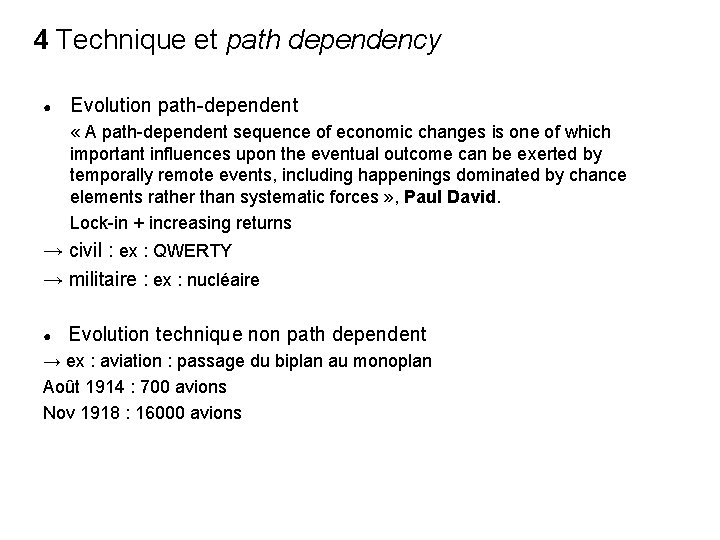 4 Technique et path dependency ● Evolution path-dependent « A path-dependent sequence of economic