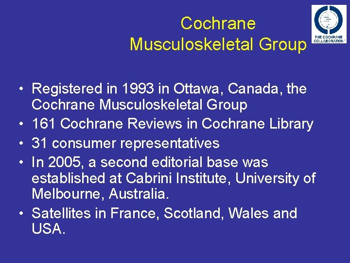 Cochrane Musculoskeletal Group • Registered in 1993 in Ottawa, Canada, the Cochrane Musculoskeletal Group