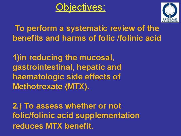 Objectives: To perform a systematic review of the benefits and harms of folic /folinic