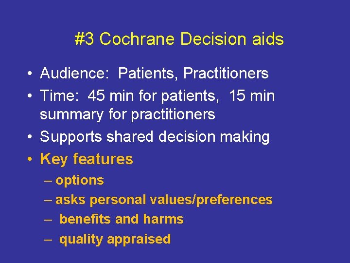 #3 Cochrane Decision aids • Audience: Patients, Practitioners • Time: 45 min for patients,