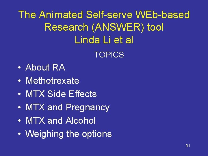 The Animated Self-serve WEb-based Research (ANSWER) tool Linda Li et al TOPICS • •