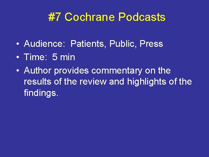 #7 Cochrane Podcasts • Audience: Patients, Public, Press • Time: 5 min • Author