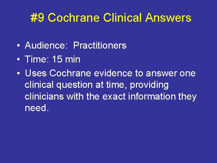 #9 Cochrane Clinical Answers • Audience: Practitioners • Time: 15 min • Uses Cochrane
