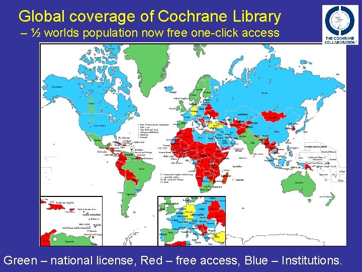 Global coverage of Cochrane Library – ½ worlds population now free one-click access Green