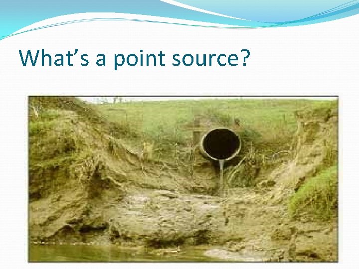 What’s a point source? 