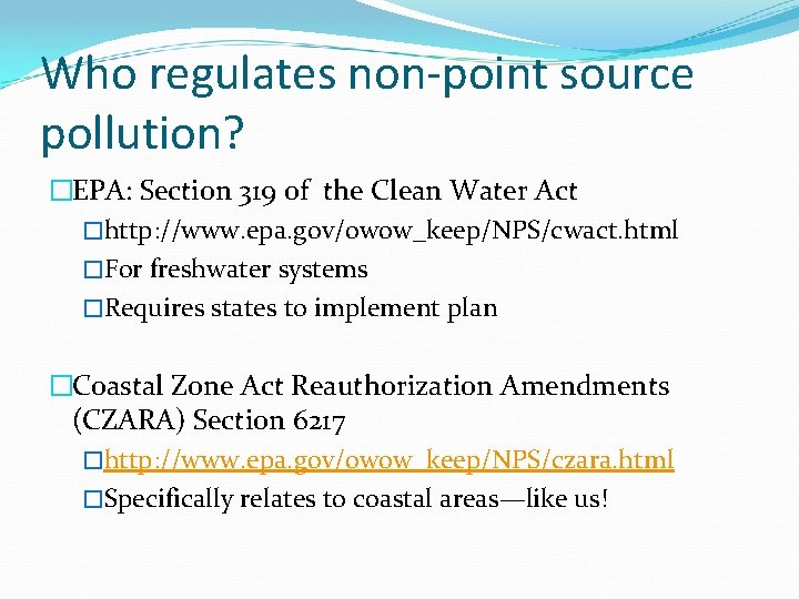 Who regulates non-point source pollution? �EPA: Section 319 of the Clean Water Act �http: