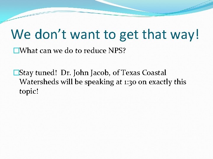 We don’t want to get that way! �What can we do to reduce NPS?