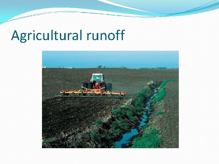 Agricultural runoff 