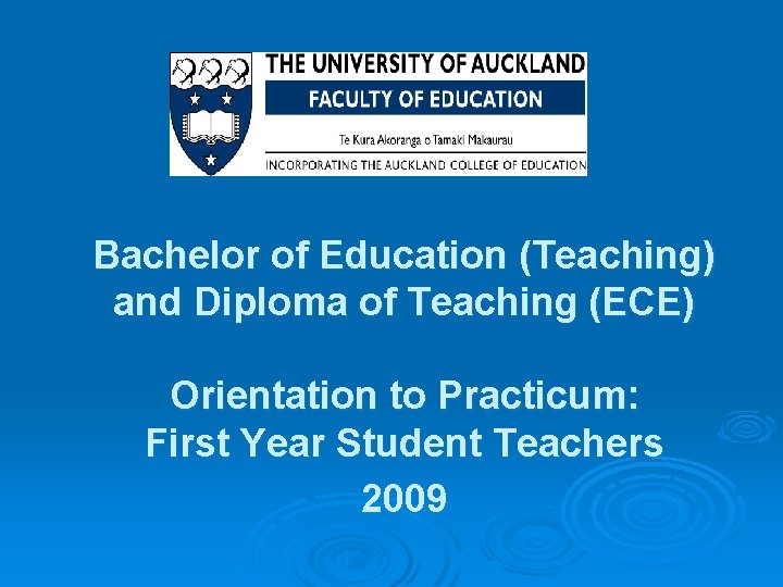 Bachelor of Education (Teaching) and Diploma of Teaching (ECE) Orientation to Practicum: First Year