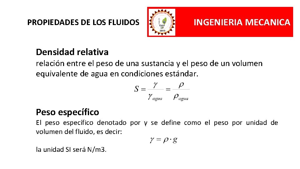 PROPIEDADES DE LOS FLUIDOS INGENIERIA MECANICA Densidad relativa relación entre el peso de una