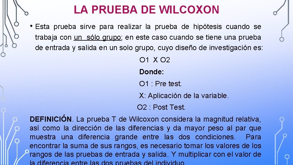 LA PRUEBA DE WILCOXON • Esta prueba sirve para realizar la prueba de hipótesis