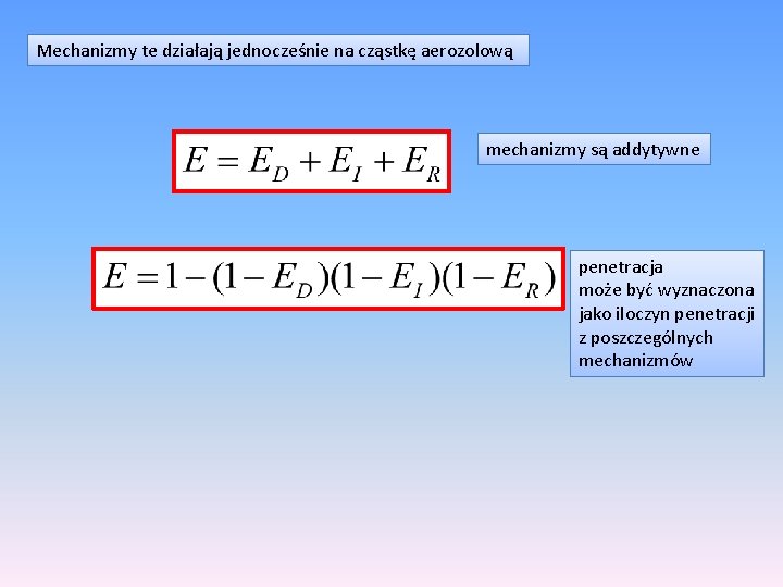 Mechanizmy te działają jednocześnie na cząstkę aerozolową mechanizmy są addytywne penetracja może być wyznaczona