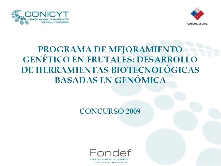 PROGRAMA DE MEJORAMIENTO GENÉTICO EN FRUTALES: DESARROLLO DE HERRAMIENTAS BIOTECNOLÓGICAS BASADAS EN GENÓMICA CONCURSO