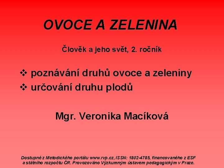 OVOCE A ZELENINA Člověk a jeho svět, 2. ročník v poznávání druhů ovoce a