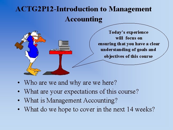 ACTG 2 P 12 -Introduction to Management Accounting Today’s experience will focus on ensuring