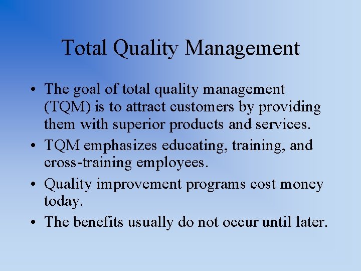 Total Quality Management • The goal of total quality management (TQM) is to attract